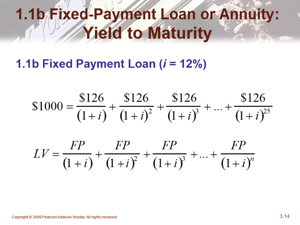 Copyright © 2006 Pearson Addison-Wesley. All rights reserved. 3-14 1.1b Fixed-Payment Loan or Annuity: